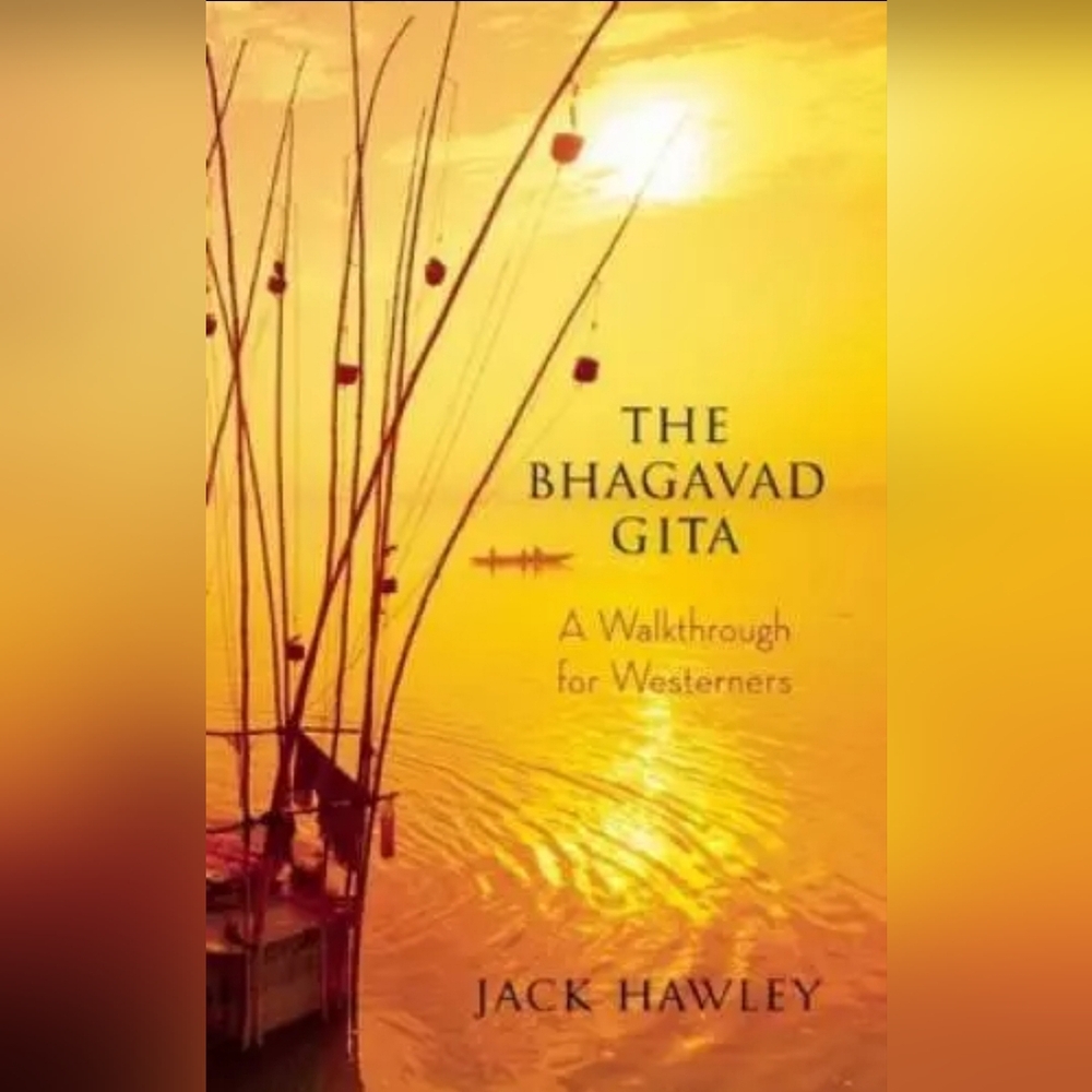The Bhagavad Gita : A Walkthrough for Westerners by Jack Hawley